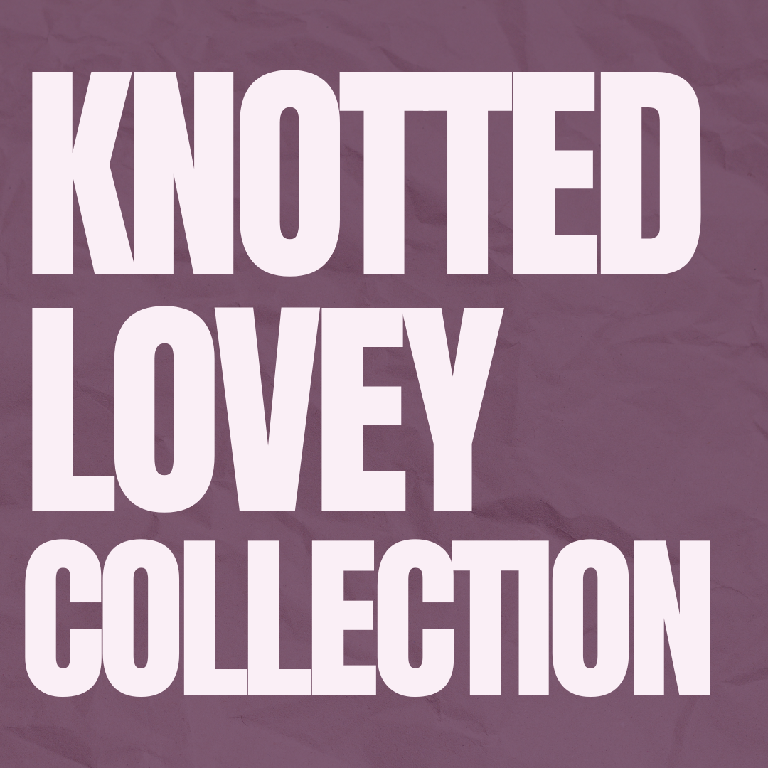 Knotted Lovey Collection